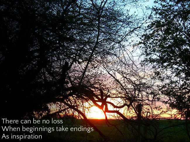 There can be no loss When beginnings take endings As inspiration