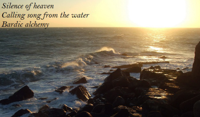Silence of heaven calling song from the water; bardic alchemy