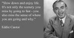 Eddie Cantor Quote about Enjoying Life.